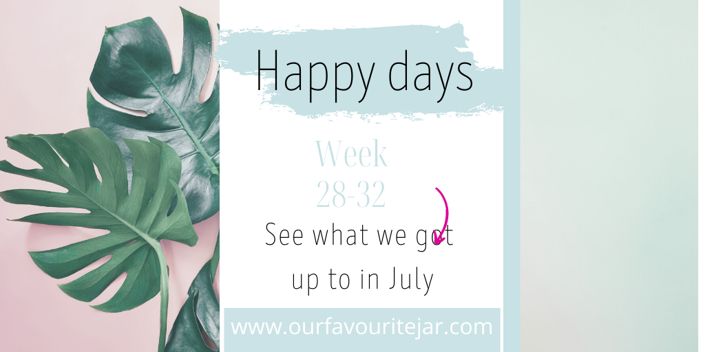 Happy days week 28 - 32