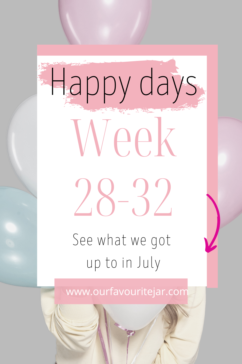 Happy days week 28 - 32