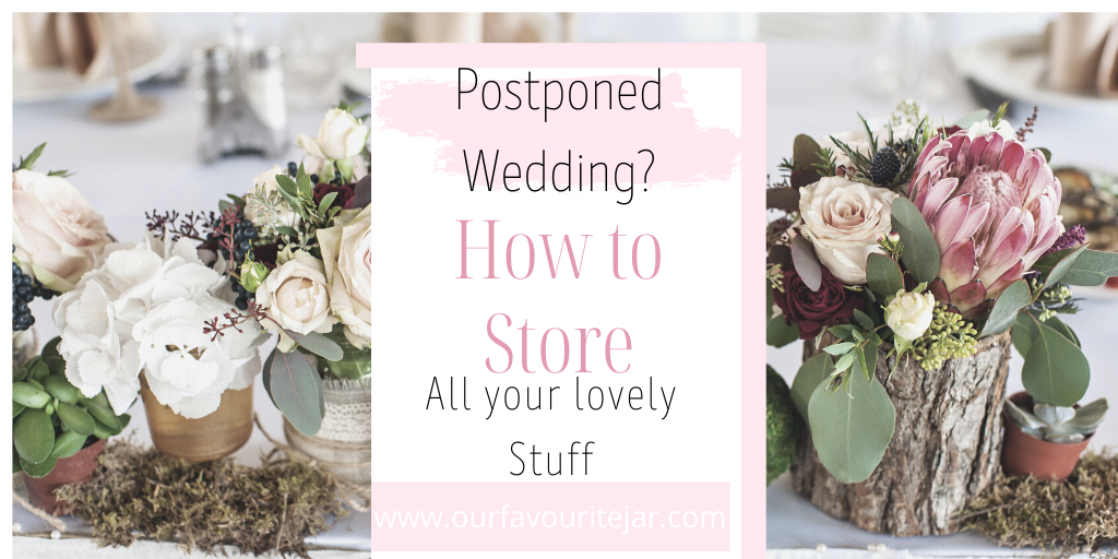 Postponed Wedding? How to store all your lovely stuff